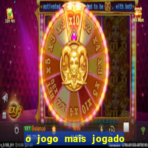 o jogo mais jogado do mundo